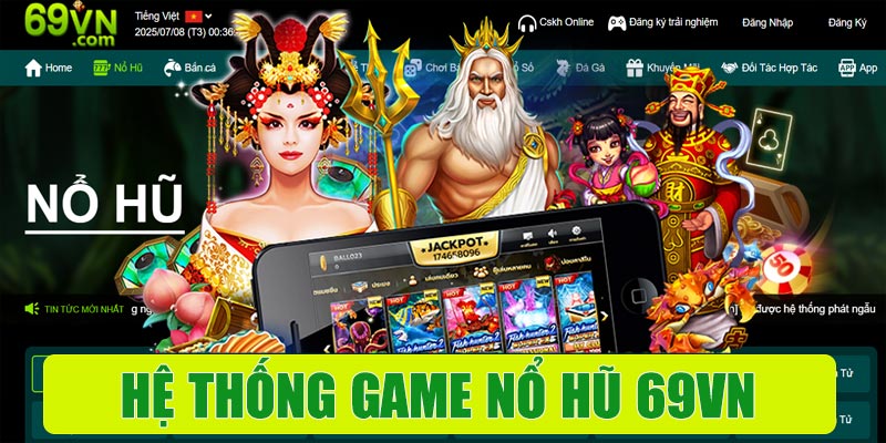 Hệ thống game Nổ hũ 69vn đa dạng, nhiều lựa chọn hấp dẫn