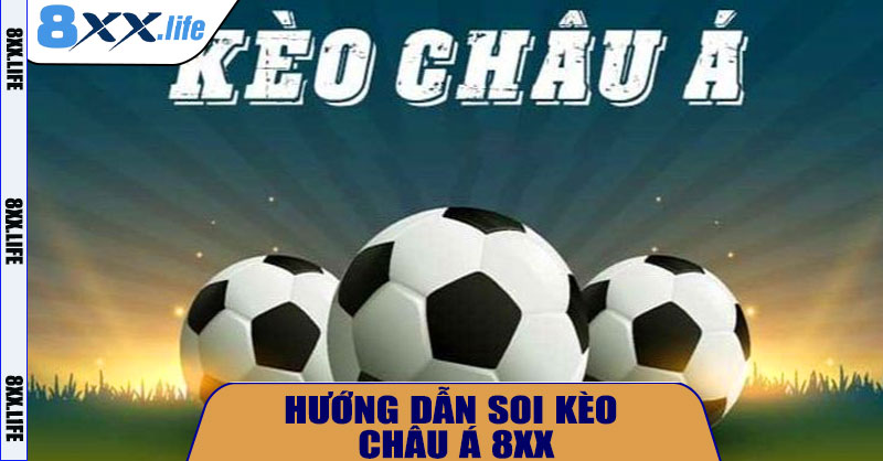 Kèo Châu Á 8XX – Chiến thuật thần thánh của cao thủ cá cược