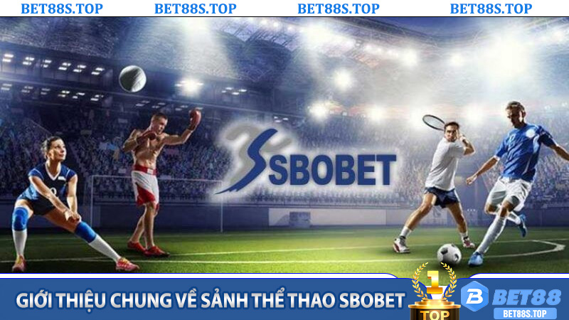 Giới Thiệu Chung Về Sảnh Thể Thao SBOBET