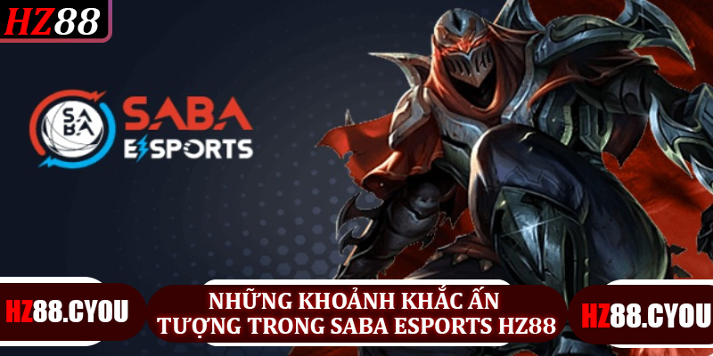 Những khoảnh khắc ấn tượng trong SABA Esports HZ88