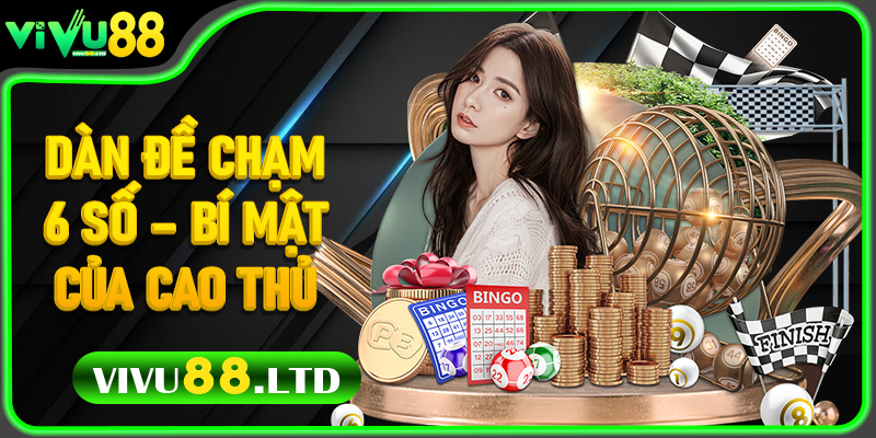Dàn Đề Chạm 6 Số – Bí Mật Của Cao Thủ