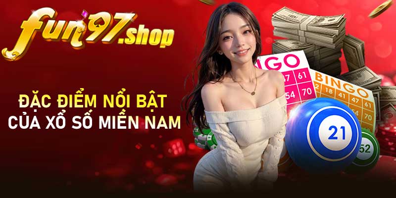 Đặc điểm nổi bật của xổ số miền Nam