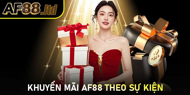 Khuyến mãi AF88 theo sự kiện